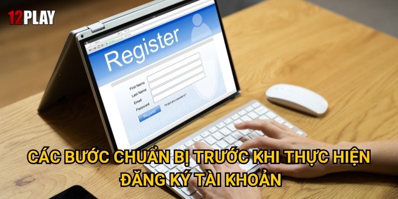 Làm thế nào để hoàn thành hướng dẫn đăng ký tại 12play một cách nhanh chóng? 1 Các bước chuẩn bị trước khi thực hiện đăng ký tài khoản