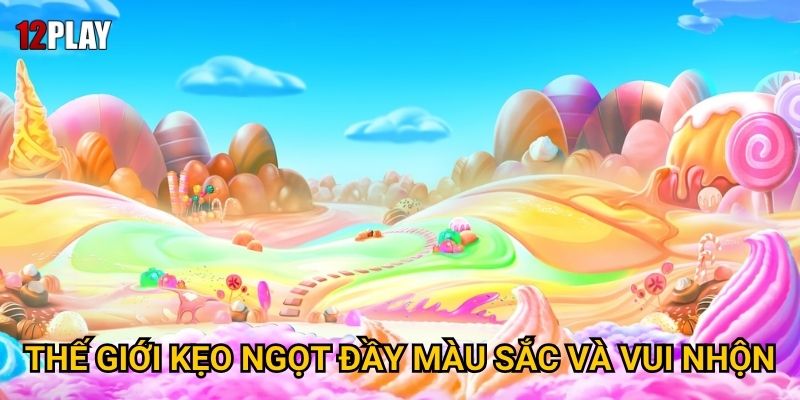 Vì sao Sweet Bonanza 1000 lại ngọt ngào đến vậy tại 12play? 2 Thế giới kẹo ngọt đầy màu sắc và vui nhộn