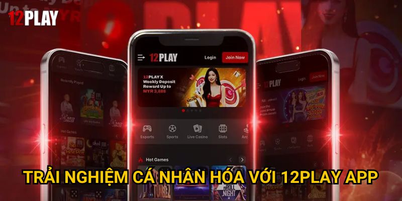 Trang chủ 30 Trải nghiệm cá nhân hóa với 12Play app